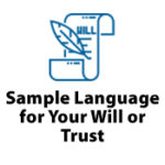 Sample language for your will or trust